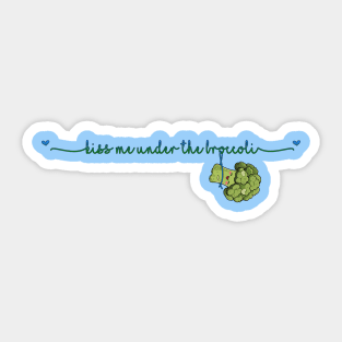 Kiss Me Under the Broccoli Sticker